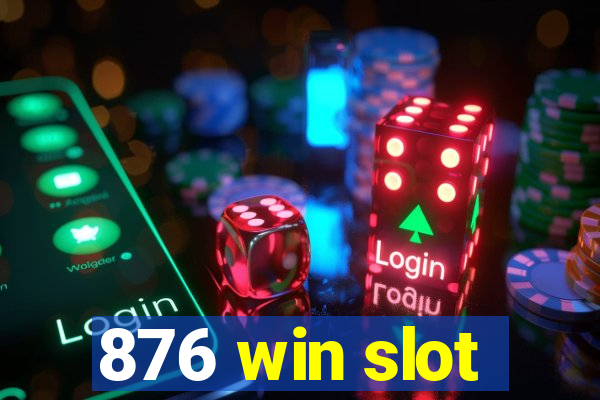 876 win slot